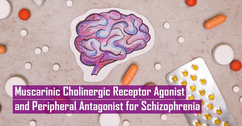 Trial on Xanomeline–Trospium in Patients with Schizophrenia