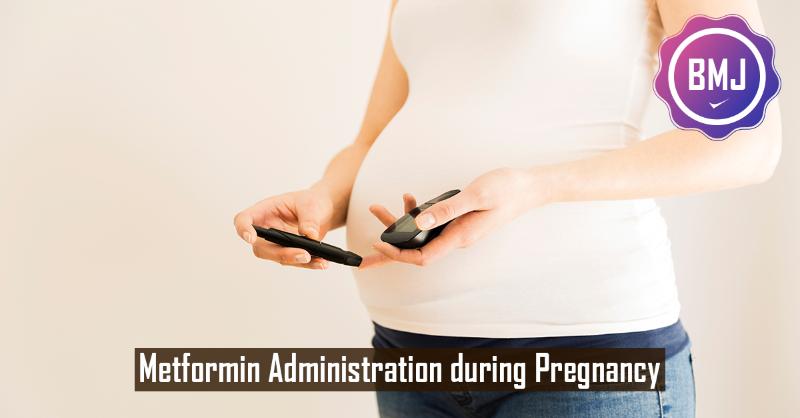 Metformin Administration in Pregnancy and Long-Term Effects on Children ...
