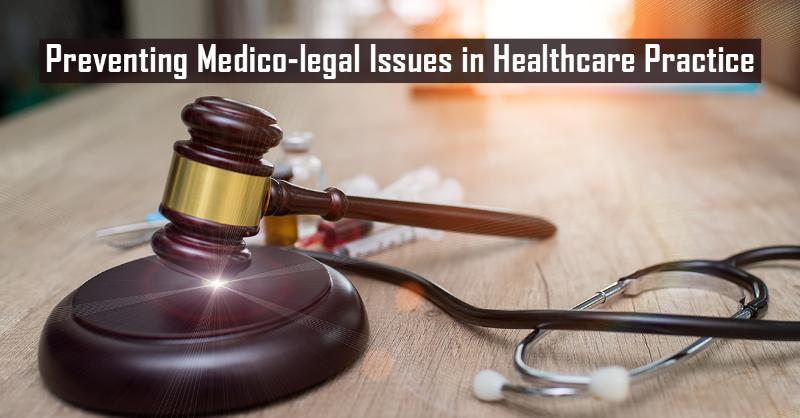 Preventing Medico-legal Issues in Healthcare Practice