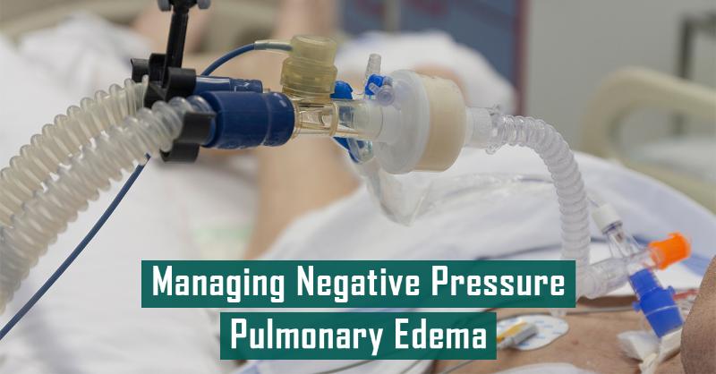 <p>How Would You Respond to Negative Pressure Pulmonary Edema?</p>