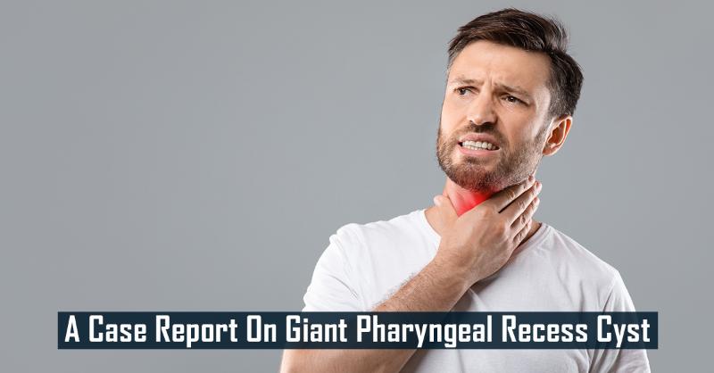 Case of Giant Pharyngeal Recess Cyst