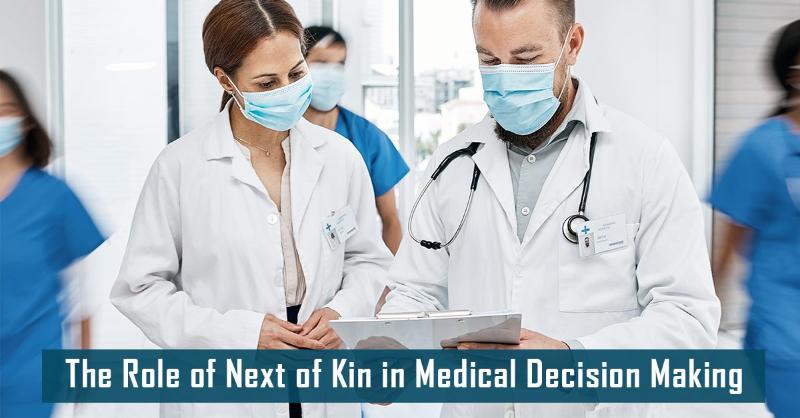Next of Kin in the Medical Decision-making Process | MedSynapse