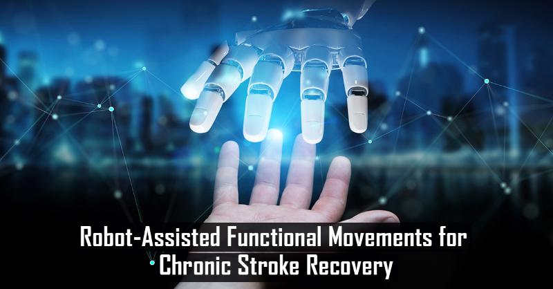 Recovery In Chronic Stroke By Robot-Assisted Upper Limb Functional ...