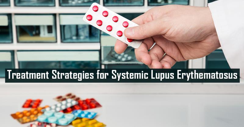 Treatment Strategies for Systemic Lupus Erythematosus