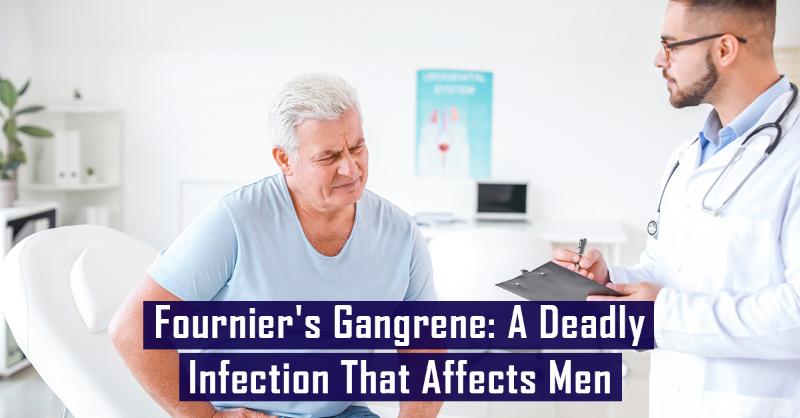 Fournier’s Gangrene: Causes And Management