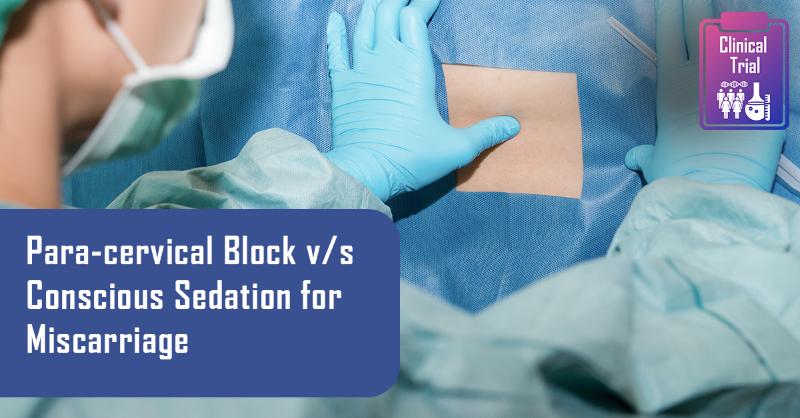 <p>Paracervical Block v/s Conscious Sedation in the Surgical Evacuation of the Uterus following Incomplete Miscarriages</p>