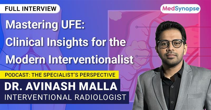 Mastering UFE: Clinical Insights for the Modern Interventionalist
