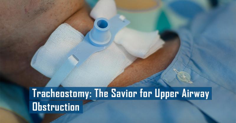 Tracheostomy: Significant Surgical Alternative for Upper Airway Obstruction