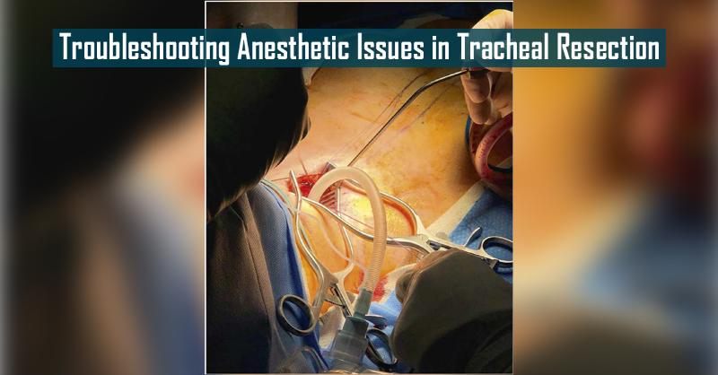 A Case of Tracheal Resection with Careful Airway, Anesthesia, And Extubation Management