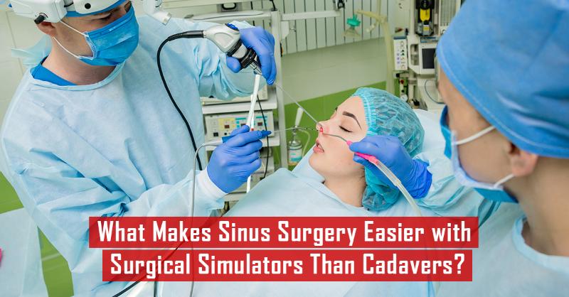 <p>Benefits of Sinus Surgery Simulators over Endoscopic Techniques</p>
