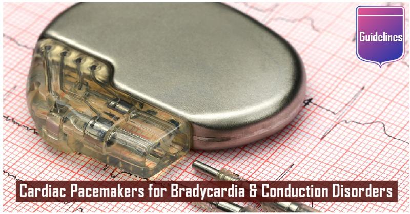 2021 European Society of Cardiology Recommendations on Cardiac Pacing for Bradycardia and Conduction System Disease
