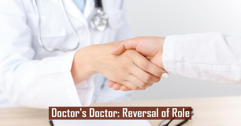 Doctor Treating a Doctor – Things You Need to Know