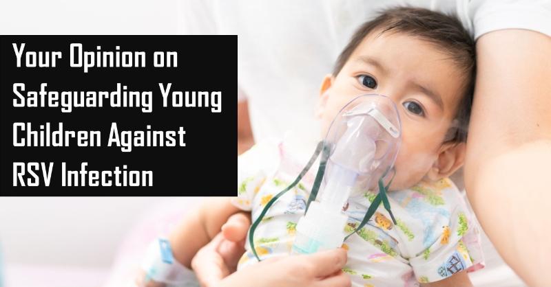 Survey on Protecting Young Children against Respiratory syncytial virus ...