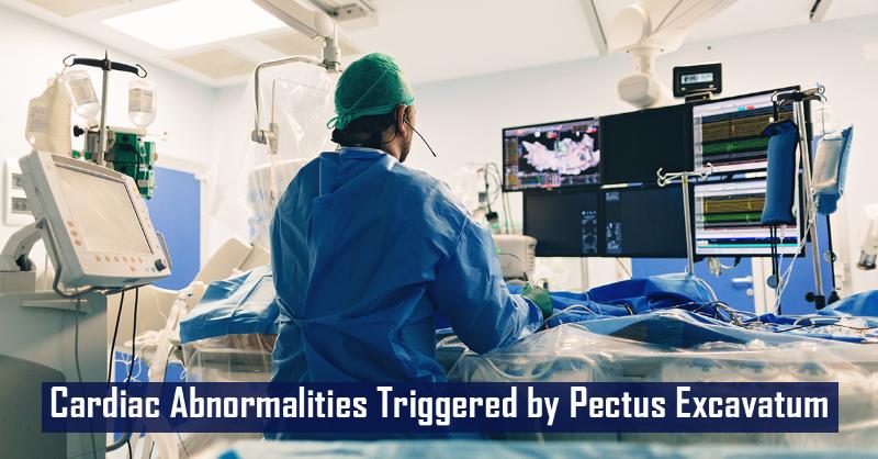 Case of Cardiac Abnormalities Triggered by Pectus Excavatum