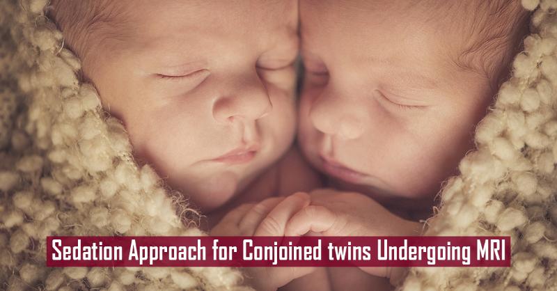 Anesthesia for MRI of Conjoined Twins