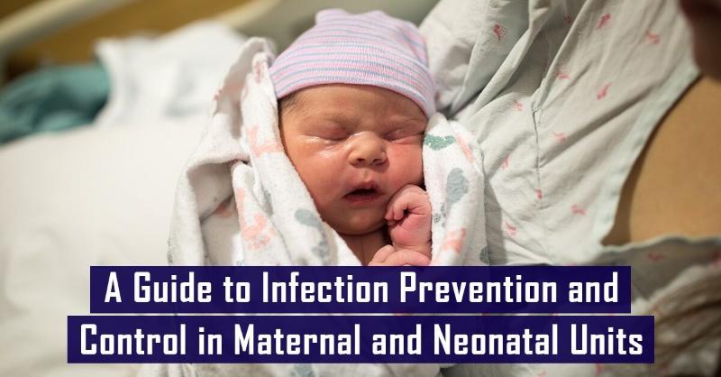 <p>National Guidelines for Nosocomial Infections in Healthcare Facilities in India: Infection Prevention and Control in Maternal and Neonatal Units</p>