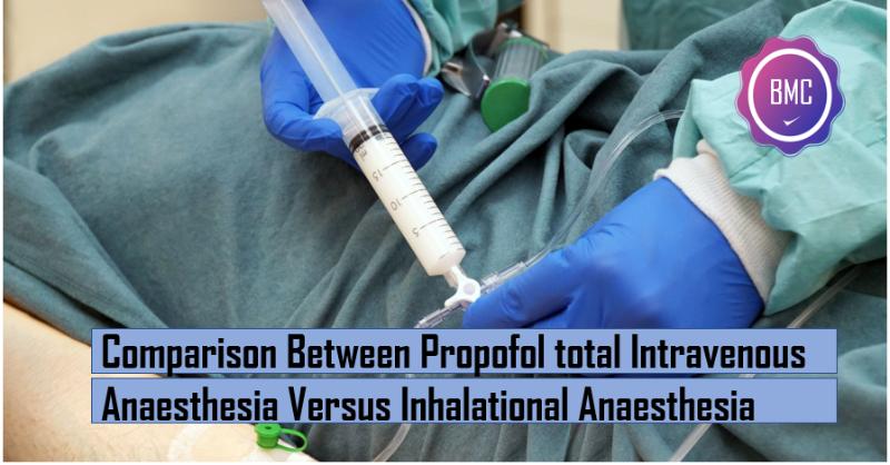 Propofol total Intravenous Anesthesia Versus Inhalational Anesthesia