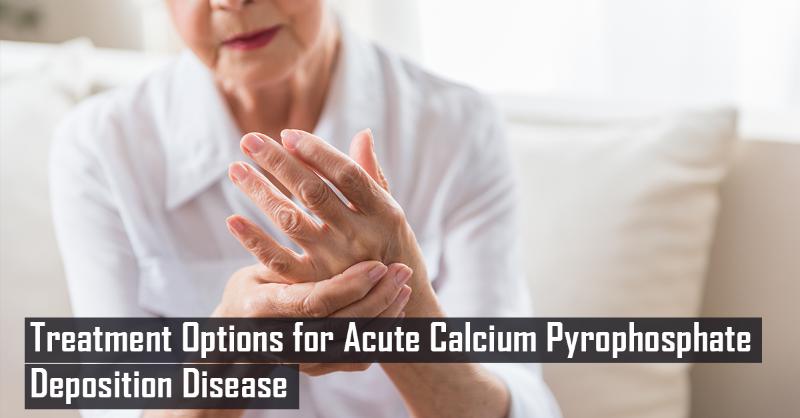 Pharmacological Treatment Options for Acute Calcium Pyrophosphate (CPP) Crystal Arthritis